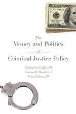 The Money and Politics of Criminal Justice Policy cover